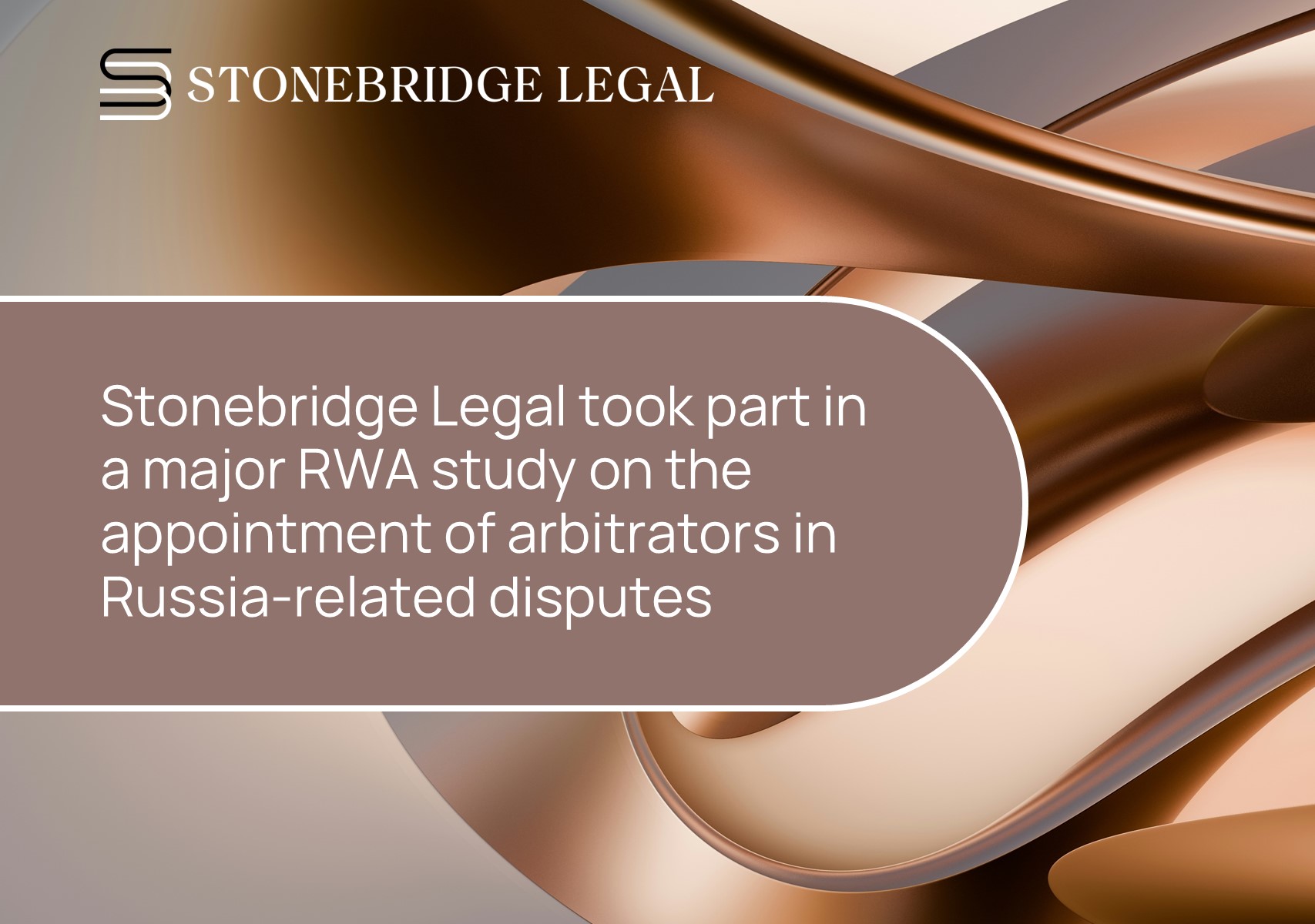 Stonebridge Legal took part in a major RWA study on the appointment of arbitrators in Russia-related disputes